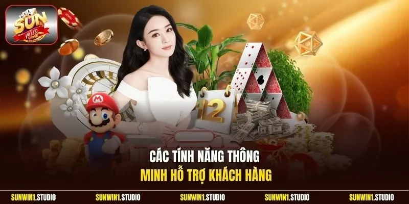 Các tính năng thông minh hỗ trợ khách hàng
