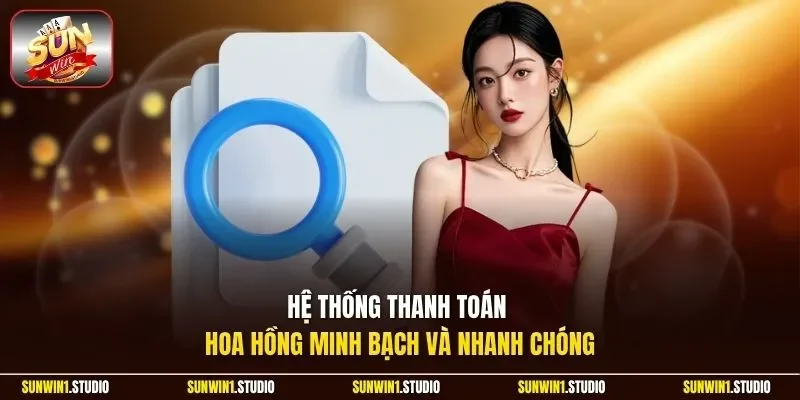 Hệ thống thanh toán hoa hồng minh bạch và nhanh chóng