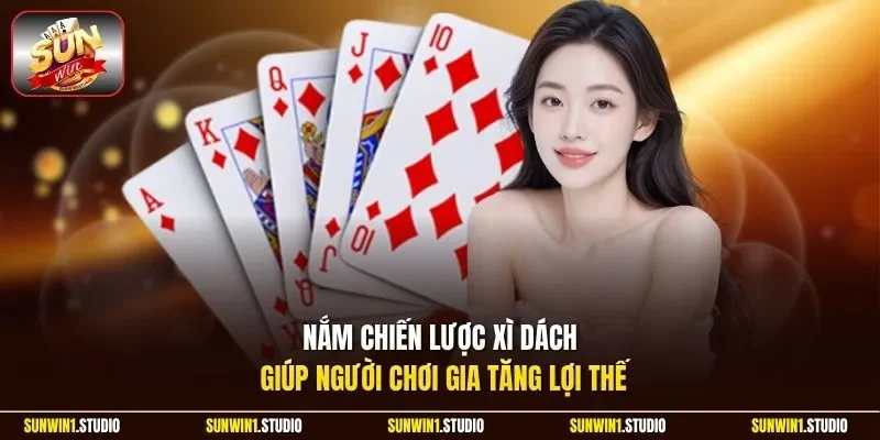 Nắm chiến lược Xì Dách giúp người chơi gia tăng lợi thế 