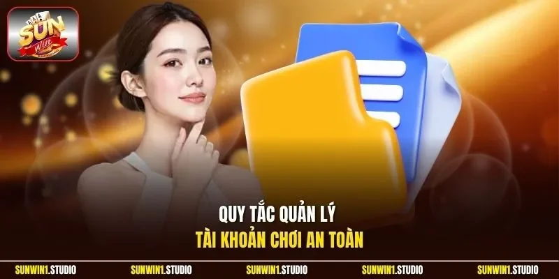Quy tắc quản lý tài khoản chơi an toàn