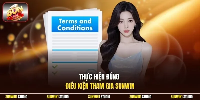 Thực hiện đúng điều kiện tham gia Sunwin